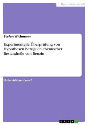 Cover of the book Experimentelle Überprüfung von Hypothesen bezüglich chemischer Bestandteile von Benzin by Iduabo John Afa