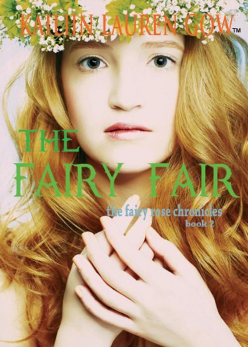 Cover of the book The Fairy Fair (The Fairy Rose Chronicles #2) by Kailin Gow, Sparklesoup Inc.