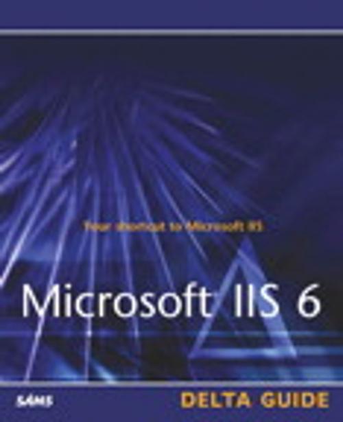 Cover of the book Microsoft IIS 6 Delta Guide by Martin C. Brown, Don Jones, Pearson Education