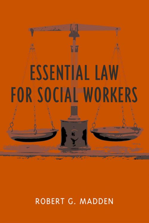 Cover of the book Essential Law for Social Workers by Robert Madden, Columbia University Press