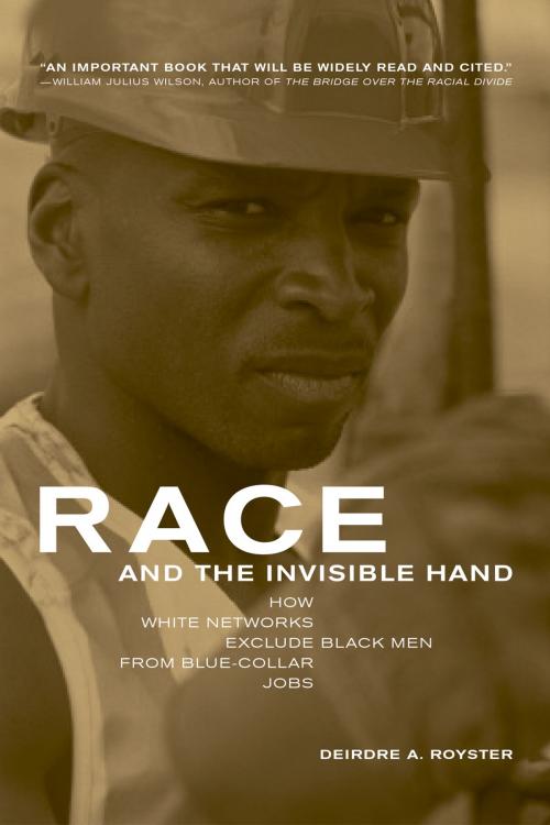 Cover of the book Race and the Invisible Hand by Deirdre Royster, University of California Press