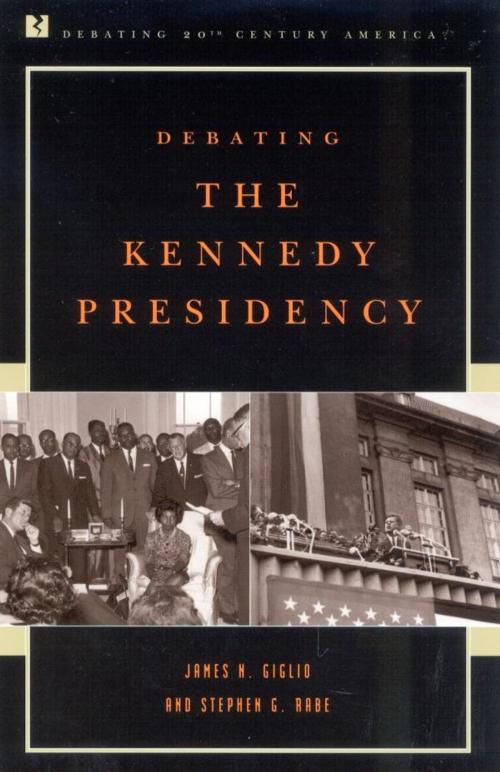 Cover of the book Debating the Kennedy Presidency by James N. Giglio, Stephen G. Rabe, Rowman & Littlefield Publishers