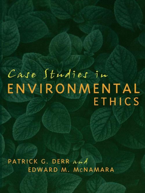 Cover of the book Case Studies in Environmental Ethics by Patrick Derr, Edward McNamara, Rowman & Littlefield Publishers