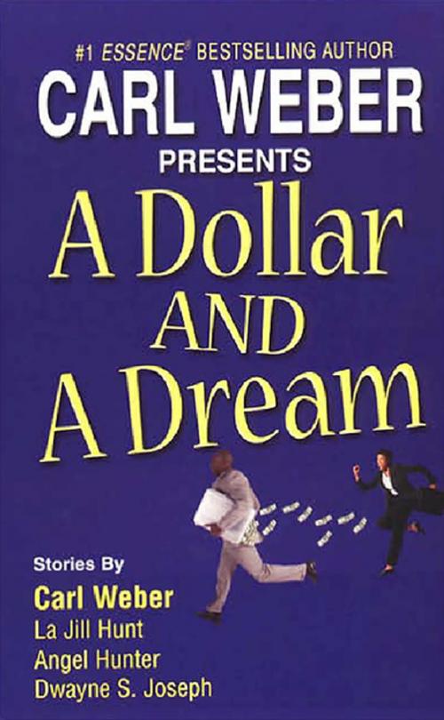 Cover of the book A Dollar And Dream by Carl Weber, Angel M. Hunter, Dwayne S. Joseph, La Jill Hunt, Kensington Books