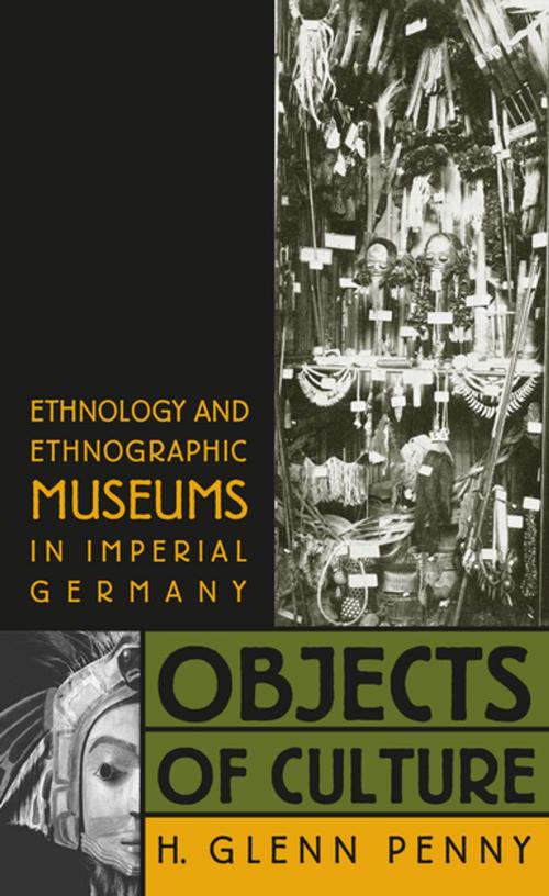 Cover of the book Objects of Culture by H. Glenn Penny, The University of North Carolina Press
