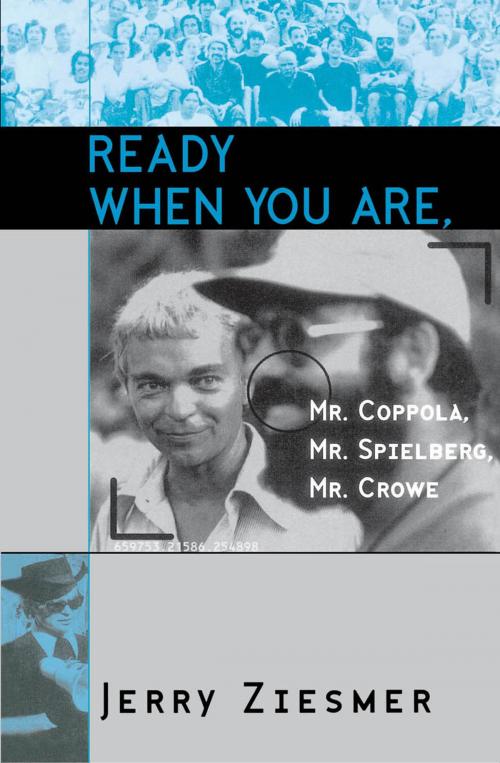 Cover of the book Ready When You Are, Mr. Coppola, Mr. Spielberg, Mr. Crowe by Jerry Ziesmer, Scarecrow Press