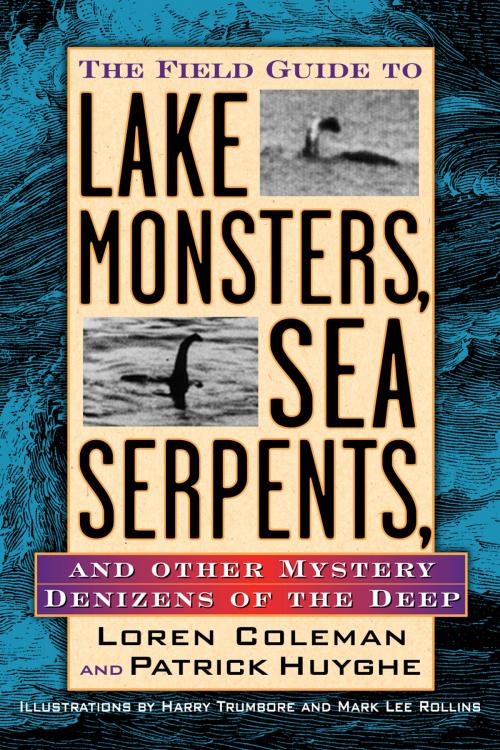 Cover of the book Field Guide to Lake Monsters, Sea Serpents, and Other Mystery Denizens of the Deep by Loren Coleman, Penguin Publishing Group