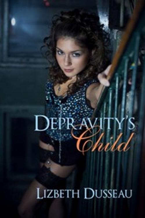 Cover of the book Depravity's Child by Lizbeth Dusseau, Pink Flamingo Publications
