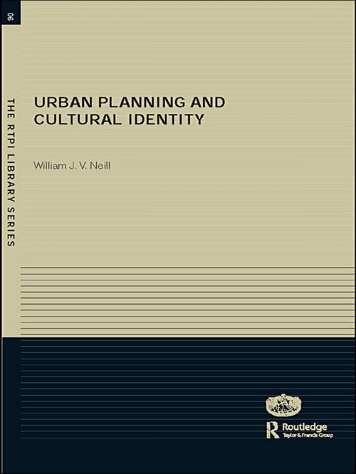 Cover of the book Urban Planning and Cultural Identity by William Neill, Taylor and Francis