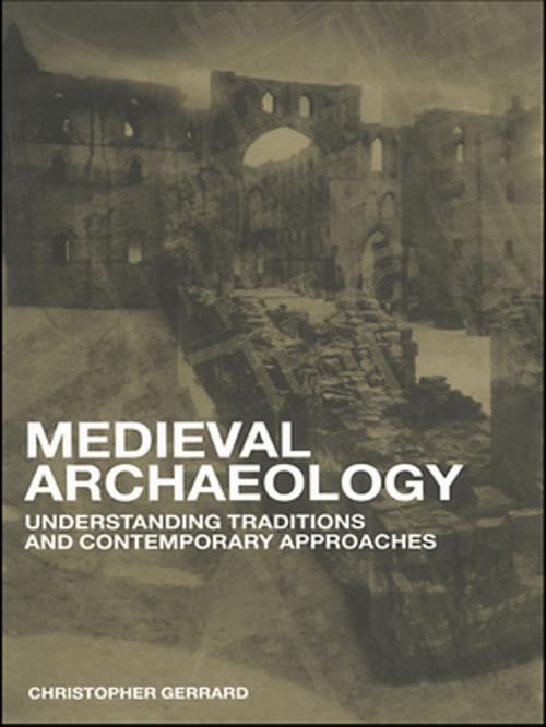 Cover of the book Medieval Archaeology by Chris Gerrard, Taylor and Francis