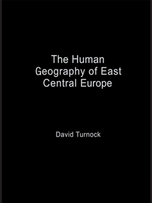 Cover of the book The Human Geography of East Central Europe by David Turnock, Taylor and Francis
