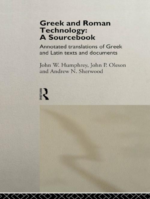 Cover of the book Greek and Roman Technology: A Sourcebook by Andrew N. Sherwood, John W. Humphrey, John P. Oleson, Milorad Nikolic, Taylor and Francis