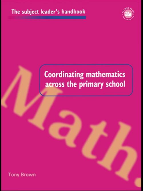 Cover of the book Coordinating Mathematics Across the Primary School by Tony Brown, Taylor and Francis
