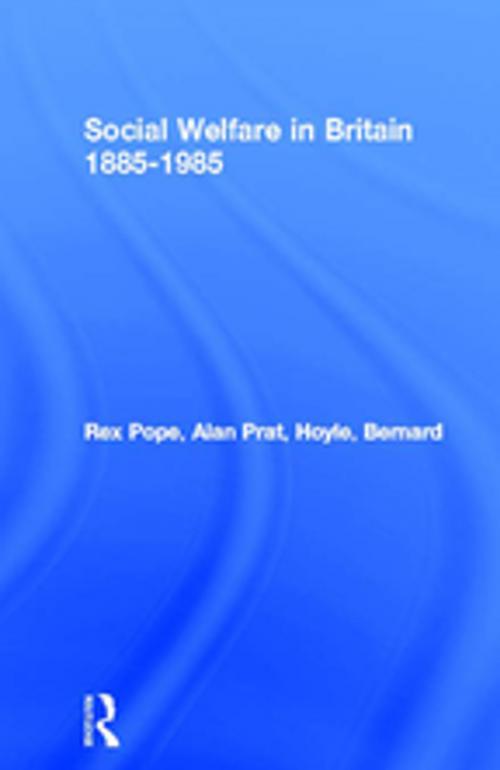 Cover of the book Social Welfare in Britain 1885-1985 by Rex Pope, Alan Prat, Bernard Hoyle, Taylor and Francis