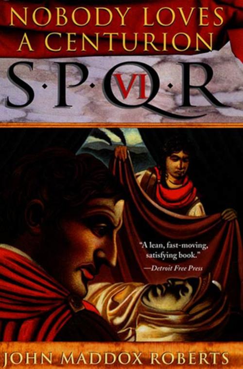 Cover of the book SPQR VI: Nobody Loves a Centurion by John Maddox Roberts, St. Martin's Press