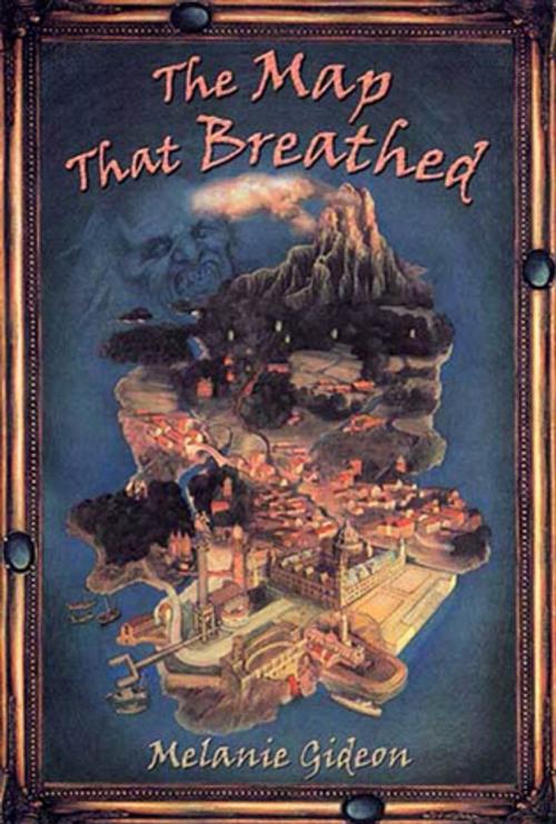 Cover of the book The Map That Breathed by Melanie Gideon, Henry Holt and Co. (BYR)