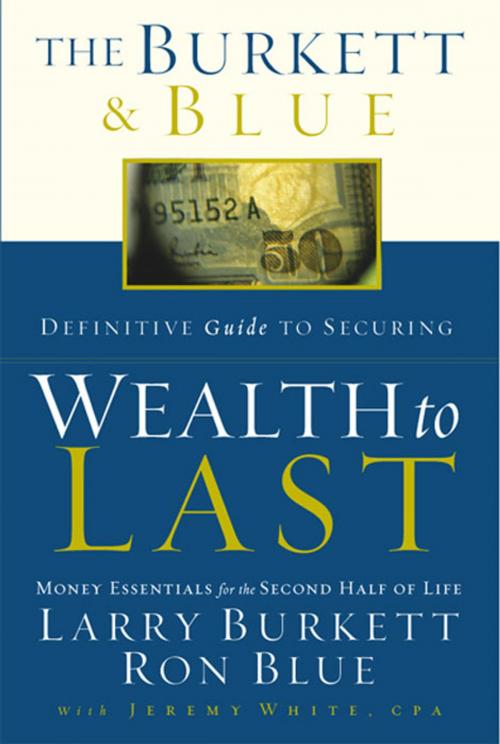 Cover of the book The Burkett & Blue Definitive Guide to Securing Wealth to Last by Larry Burkett, B&H Publishing Group