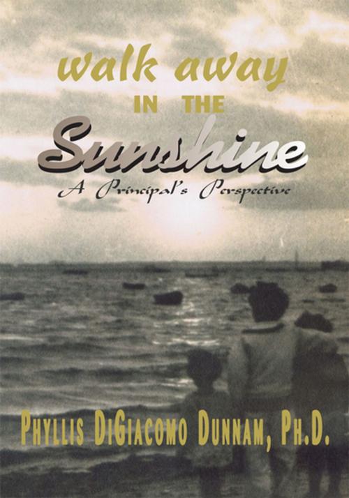 Cover of the book Walk Away in the Sunshine by Phyllis DiGiacomo Dunnam Ph.D., Xlibris US