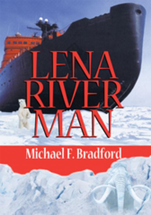 Cover of the book Lena River Man by Michael Bradford, Xlibris US