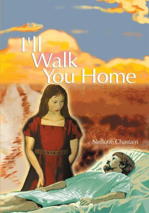 Cover of the book I'll Walk You Home by Nellotie Chastain, iUniverse