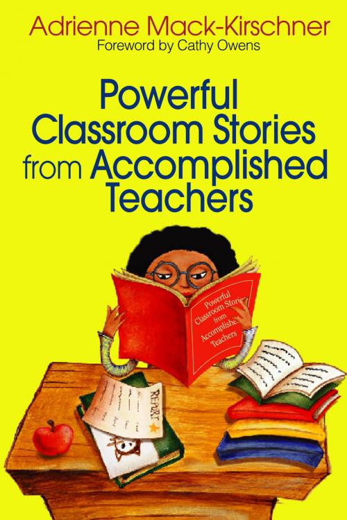 Cover of the book Powerful Classroom Stories from Accomplished Teachers by Dr. Adrienne M. Mack-Kirschner, SAGE Publications