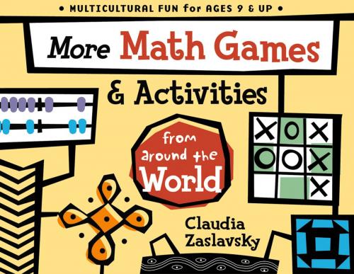Cover of the book More Math Games & Activities from Around the World by Claudia Zaslavsky, Chicago Review Press