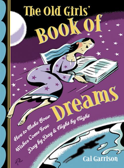 Cover of the book The Old Girls' Book of Dreams by Cal Garrison, Red Wheel Weiser