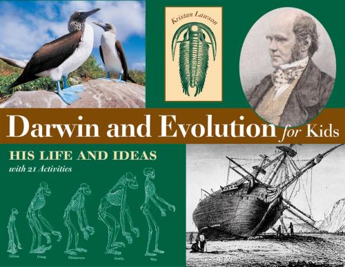 Cover of the book Darwin and Evolution for Kids by Kristan Lawson, Chicago Review Press