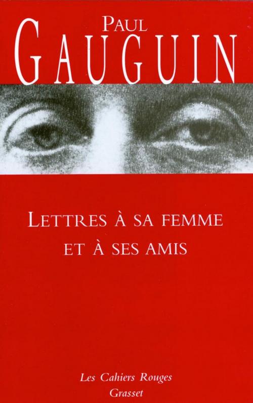 Cover of the book Lettres à sa femme et ses amis by Paul Gauguin, Grasset