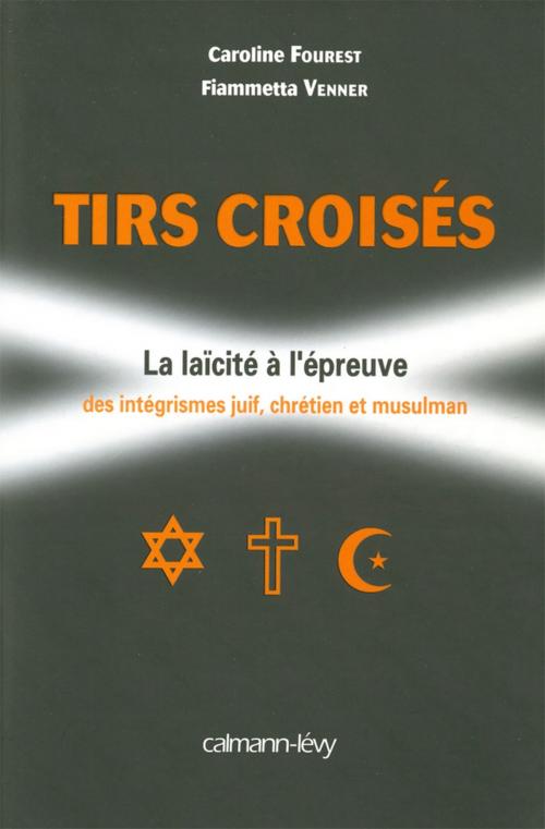 Cover of the book Tirs croisés by Caroline Fourest, Fiammetta Venner, Calmann-Lévy
