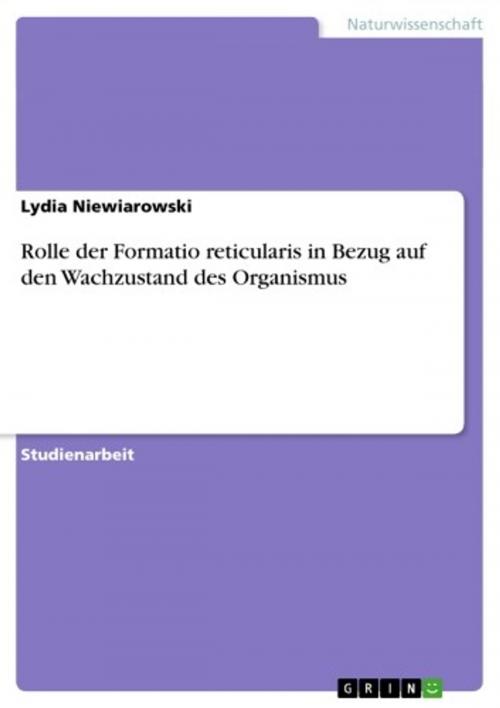 Cover of the book Rolle der Formatio reticularis in Bezug auf den Wachzustand des Organismus by Lydia Niewiarowski, GRIN Verlag