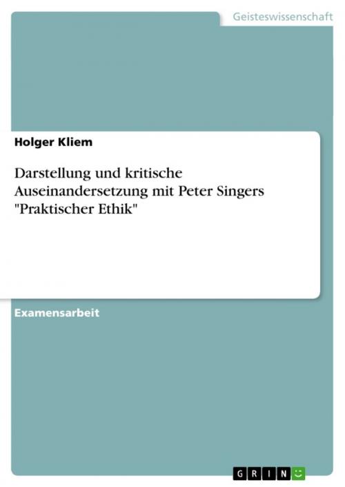 Cover of the book Darstellung und kritische Auseinandersetzung mit Peter Singers 'Praktischer Ethik' by Holger Kliem, GRIN Verlag