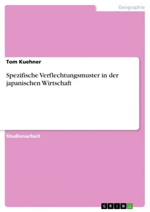 Cover of the book Spezifische Verflechtungsmuster in der japanischen Wirtschaft by Tom Kuehner, GRIN Verlag