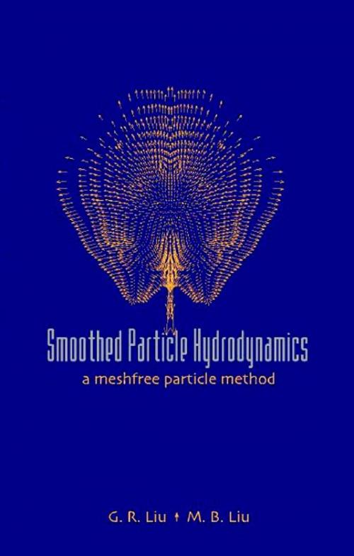 Cover of the book Smoothed Particle Hydrodynamics by G R Liu, M B Liu, World Scientific Publishing Company