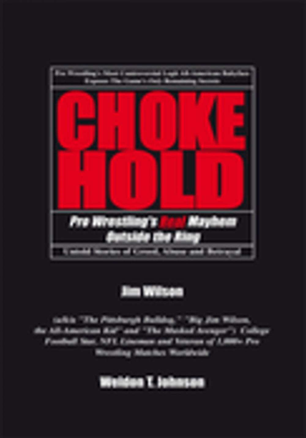 Big bigCover of Chokehold: Pro Wrestling's Real Mayhem Outside the Ring