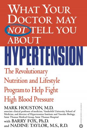 Book cover of What Your Doctor May Not Tell You About(TM): Hypertension