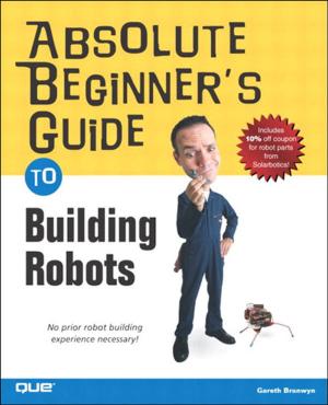 Cover of the book Absolute Beginner's Guide to Building Robots by Phil Baker
