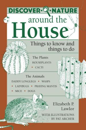 Cover of the book Discover Nature Around the House by Robert J. Dr Dalessandro, David H. Huntoon
