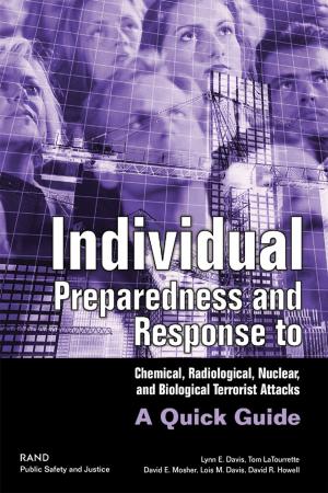 Cover of the book Individual Preparedness and Response to Chemical, Radiological, Nuclear, and Biological Terrorist Attacks by Lois M. Davis, Malcolm V. Williams, Kathryn Pitkin Derose, Paul Steinberg, Nancy Nicosia