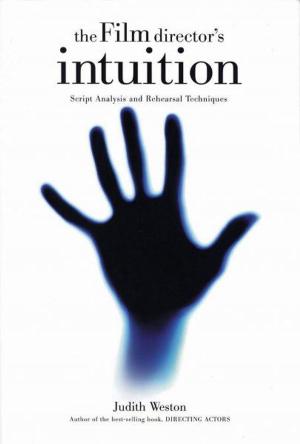 Cover of the book The Film Director's Intuition: Script Analysis and Rehearsal Techniques by Laurie Scheer