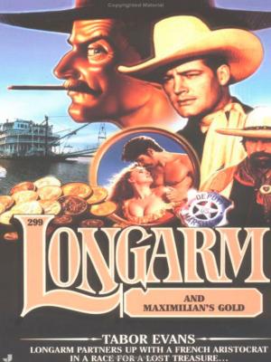 Cover of the book Longarm 299: Longarm and Maximilian's Gold by John Steinbeck