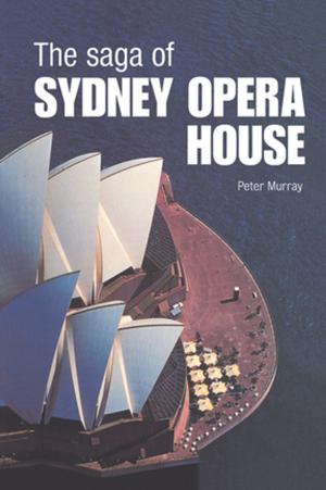 Cover of the book The Saga of Sydney Opera House by Dietmar Rothermund