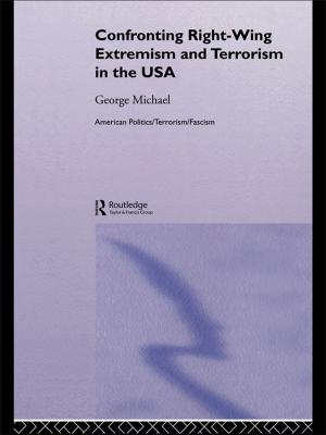 Cover of the book Confronting Right Wing Extremism and Terrorism in the USA by John A. Turner
