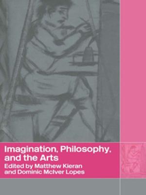 Cover of the book Imagination, Philosophy and the Arts by 