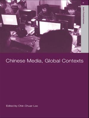 Cover of the book Chinese Media, Global Contexts by Fil Hunter, Steven Biver, Paul Fuqua