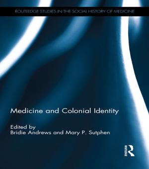 Cover of the book Medicine and Colonial Identity by Liz Bellamy, W R Owens, John McVeagh, P N Furbank, John Mullan, Maurice Hindle
