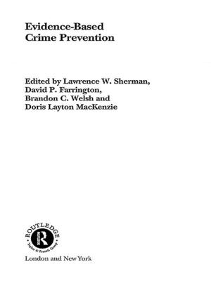 Cover of the book Evidence-Based Crime Prevention by Joe Kelleher, Nicholas Ridout, Claudia Castellucci, Chiara Guidi, Romeo Castellucci