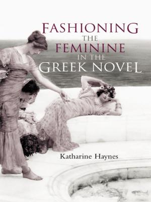 Cover of the book Fashioning the Feminine in the Greek Novel by Michael Thaut