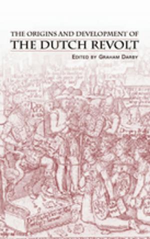 Cover of the book The Origins and Development of the Dutch Revolt by Peter H. Cole, Daisy Reese