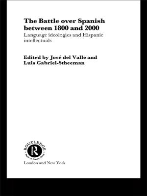 Cover of the book The Battle over Spanish between 1800 and 2000 by 